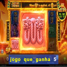 jogo que ganha 5 reais no cadastro